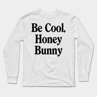 Be Cool Hunny Bunny Quote Long Sleeve T-Shirt